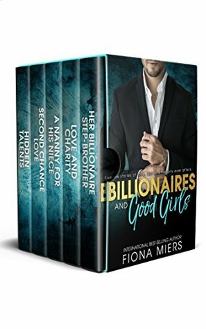 Billionaires and good girls: a single author contemporary romance boxset by Fiona Miers
