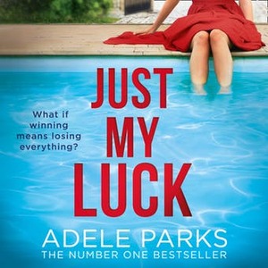 Just My Luck by Adele Parks