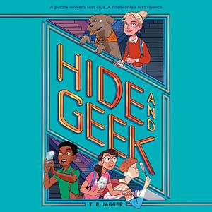 Hide and Geek by T.P. Jagger