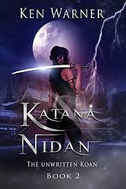 Katana Nidan: The Unwritten Koan by Ken Warner