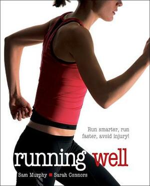 Running Well by Sarah Connors, Sam Murphy