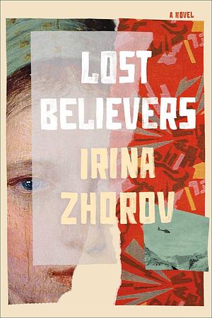 Lost Believers: A Novel by Irina Zhorov