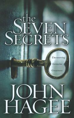 The Seven Secrets: Uncovering Genuine Greatness by John Hagee