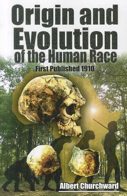 Origin and Evolution of the Human Race by Albert Churchward