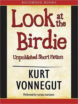 Look at Birdie: Unpublished Short Fiction by Sidney Offit, Kurt Vonnegut, Kurt Vonnegut, Christopher E. Welch