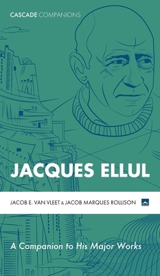 Jacques Ellul by Jacob Marques Rollison, Jacob E. Van Vleet