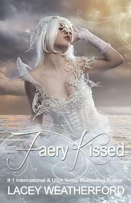 Faery Kissed by Lacey Weatherford