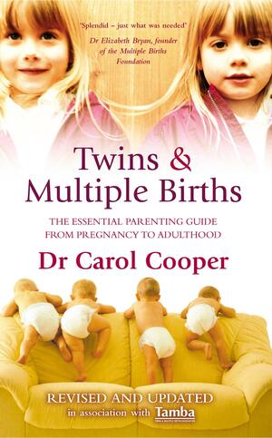 TwinsMultiple Births: The Essential Parenting Guide From Pregnancy to Adulthood by Carol Cooper