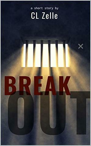 BREAKOUT: A Zombie Apocalypse Short Story by C.L. Zelle, Christina L. Rozelle