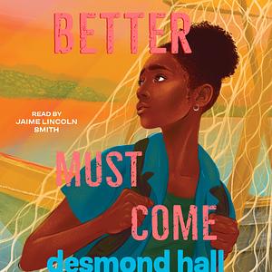 Better Must Come by Desmond Hall