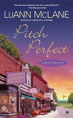 Pitch Perfect: A Cricket Creek Novel by Luann McLane
