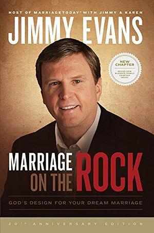 Marriage On the Rock: God's Design For Your Dream Marriage by Jimmy Evans, Jimmy Evans