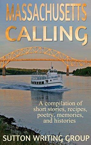 Massachusetts Calling: A compilation of short stories, recipes, poetry, memories, and histories by Joann Braam, S.M. Nevermore, Pat Jackman Altomare, Patty Cahill, Linda DeFeudis, Steve Hague, Jane Nozzolillo, Tracy Vartanian, Lisa Shea, Kevin Paul Saleeba