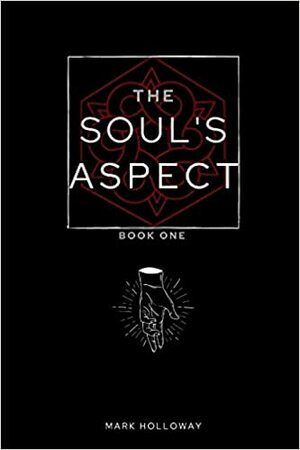 The Soul's Aspect (The Aspect #1) by Mark Holloway