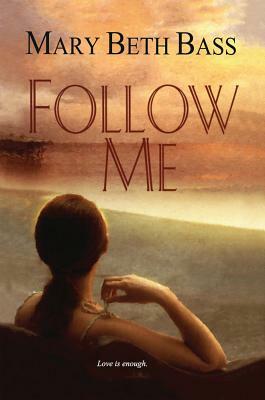 Follow Me by Mary Beth Bass