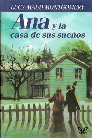 Ana y la casa de sus sueños by L.M. Montgomery