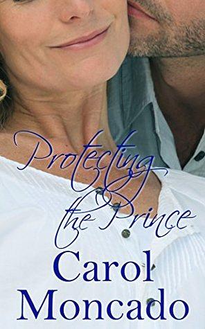 Protecting the Prince by Carol Moncado