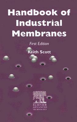 Handbook of Industrial Membranes by K. Scott