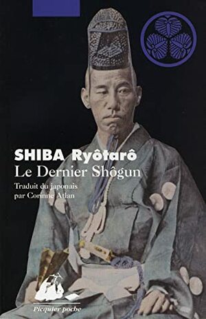Le Dernier Shôgun by Ryōtarō Shiba