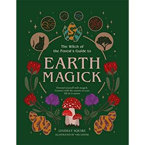 The Witch of the Forest's Guide to Earth Magick by Lindsay Squire