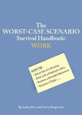 The Worst-Case Scenario Survival Handbook: Work by Joshua Piven, David Borgenicht