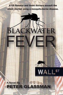 Blackwater Fever by Peter Glassman