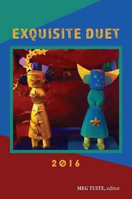 Exquisite Duet 2016: Anthology by Aaron Apps, Antonia Crane, Paul Beckman