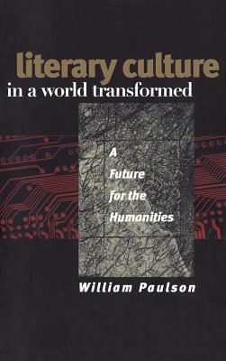 Literary Culture in a World Transformed by William Paulson