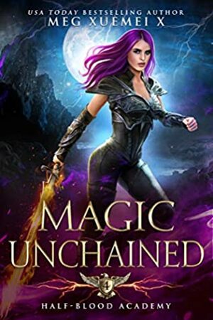 Magic Unchained by Meg Xuemei X