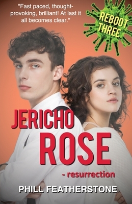 Jericho Rose: - resurrection by Phill Featherstone