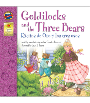 Goldilocks and the Three Bears/Ricitos de Oro y Los Tres Osos by Tammie Lyon, Candice F. Ransom