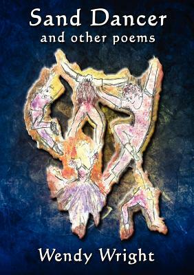 Sand Dancer and other Poems by Wendy Wright