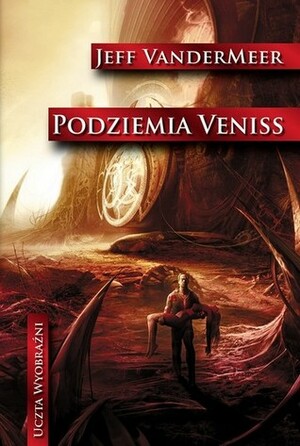 Podziemia Veniss by Jeff VanderMeer