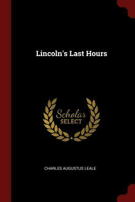 Lincoln's Last Hours by Charles Augustus Leale