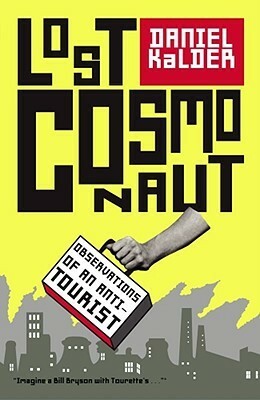 Lost Cosmonaut: Observations of an Anti-Tourist by Daniel Kalder