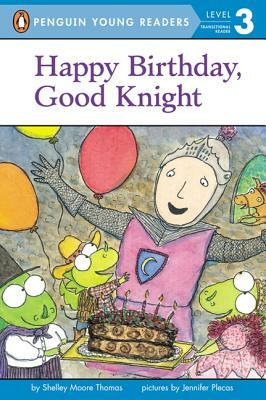 Happy Birthday, Good Knight by Shelley Moore Thomas