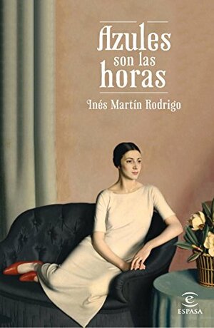 Azules son las horas by Inés Martín Rodrigo