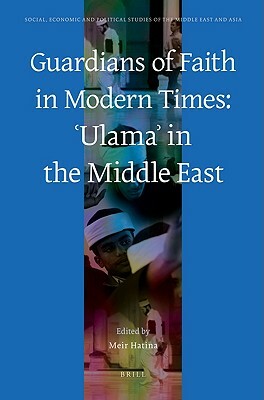 Guardians of Faith in Modern Times: &#703;ulama&#702; In the Middle East by 