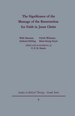The Significance of the Message of the Resurrection for Faith in Jesus Christ by C.F.D. Moule