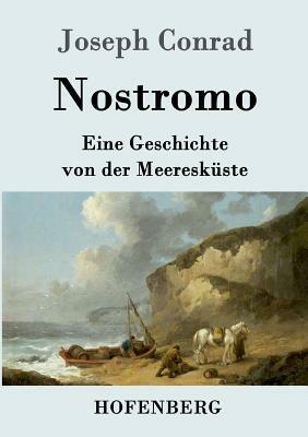 Nostromo: Eine Geschichte von der Meeresküste by Joseph Conrad