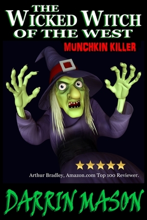 The Wicked Witch of the West: Munchkin Killer by Darrin Mason