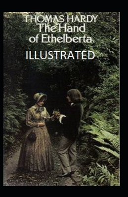 The Hand of Ethelberta Illustrated by Thomas Hardy