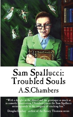 Sam Spallucci: Troubled Souls by A. S. Chambers