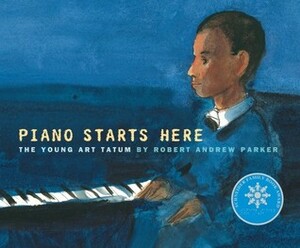 Piano Starts Here: The Young Art Tatum by Robert Andrew Parker