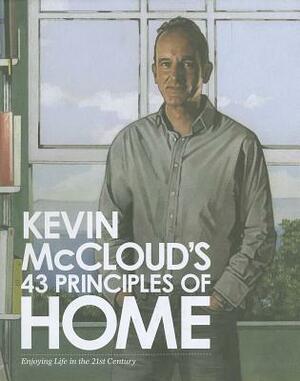 Kevin McCloud's 43 Principles of Home: Enjoying Life in the 21st Century. by Kevin McCloud