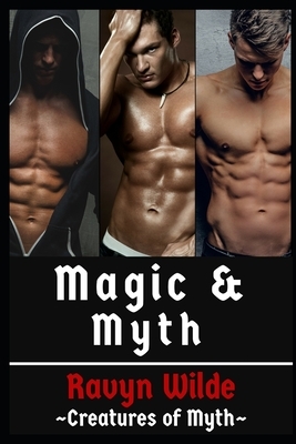 Magic & Myth by Ravyn Wilde