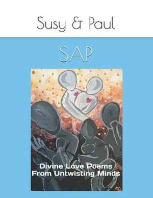 SAP: Divine Love Poems from Untwisting Minds by Susana Verduzco