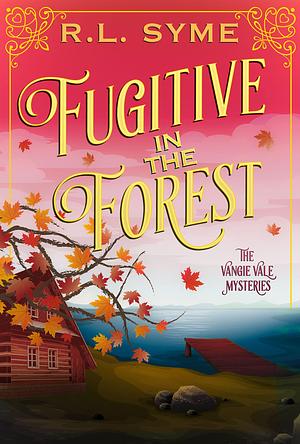 Fugitive in the Forest by R.L. Syme, R.L. Syme