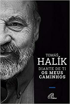 Diante de ti - Os Meus Caminhos by Tomáš Halík