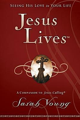 Jesus Lives, with Full Scriptures: Seeing His Love in Your Life by Sarah Young, Sarah Young